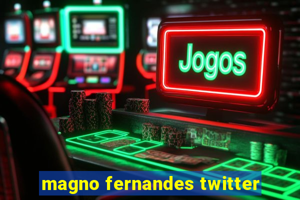 magno fernandes twitter